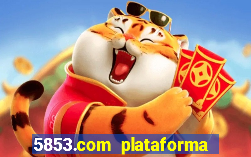 5853.com plataforma de jogos